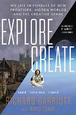 Explore/Create: My Life in Pursuit of New Frontiers, Hidden Worlds, and the Creative Spark