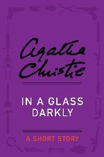 In a Glass Darkly - an Agatha Christie Short Story