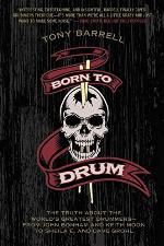 Born to Drum: The Truth About the World's Greatest Drummers--from John Bonham and Keith Moon to Sheila E. and Dave Grohl