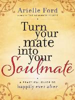 Turn Your Mate into Your Soulmate