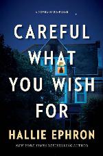 Careful What You Wish For: A Novel of Suspense
