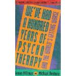 We've Had a Hundred Years of Psychotherapy &amp; the World's Getting Worse