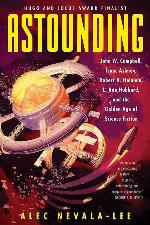Astounding: John W. Campbell, Isaac Asimov, Robert A. Heinlein, L. Ron Hubbard, and the Golden Age of Science Fiction