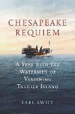 Chesapeake Requiem: A Year with the Watermen of Vanishing Tangier Island