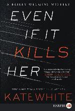 Even If It Kills Her (A Bailey Weggins Mystery, 7)