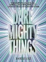Dare Mighty Things