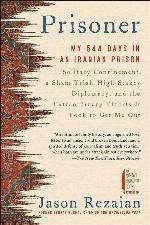 Prisoner: My 544 Days in an Iranian Prison―Solitary Confinement, a Sham Trial, High-Stakes Diplomacy, and the Extraordinary Efforts It Took to Get Me Out