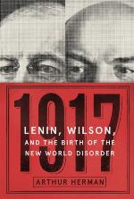 1917 : Lenin, Wilson, and the birth of the new world disorder.
