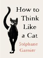 How to Think Like a Cat