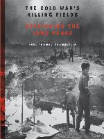 The Cold War's Killing Fields