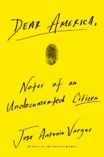 Dear America: Notes of an Undocumented Citizen