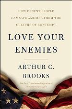 Love Your Enemies: How Decent People Can Save America from the Culture of Contempt
