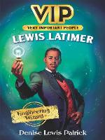 Lewis Latimer: Engineering Wizard