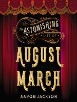 The Astonishing Life of August March