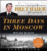Three Days in Moscow Low Price CD: Ronald Reagan and the Fall of the Soviet Empire (Three Days Series)