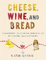 Cheese, Wine, and Bread: Discovering the Magic of Fermentation in England, Italy, and France
