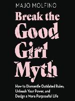 Break the Good Girl Myth