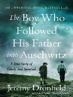 The Boy Who Followed His Father into Auschwitz
