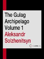 The Gulag Archipelago, Volume 1