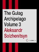 The Gulag Archipelago, Volume 3