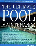 The ultimate pool maintenance manual : spas, pools, hot tubs, rockscapes, and other water features