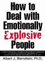 How to Deal with Emotionally Explosive People