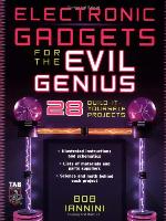 Electronic Gadgets for the Evil Genius