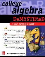 College Algebra Demystified