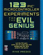 123 PIC Microcontroller Experiments for the Evil Genius