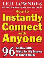 How to Instantly Connect with Anyone: 96 All-New Little Tricks for Big Success in Relationships