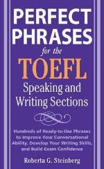 Perfect Phrases for the TOEFL Speaking and Writing Sections