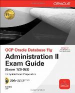 OCP Oracle Database 11g Administration II Exam Guide