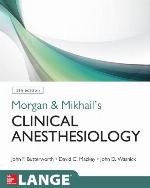 Morgan &amp; Mikhail's Clinical Anesthesiology