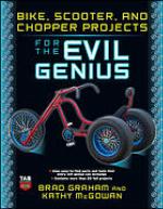 Bike, Scooter, and Chopper Projects for the Evil Genius
