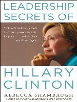 Leadership Secrets of Hillary Clinton