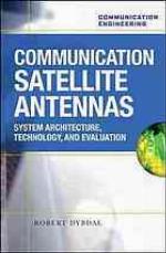 Communication satellite antennas : system architecture, technology, and evaluation