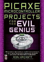 Picaxe Microcontroller Projects for the Evil Genius