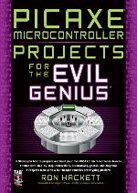 Picaxe Microcontroller Projects for the Evil Genius