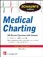 Schaum's Outline of Medical Charting: 300 Review Questions + Answers (Schaum's Outlines)