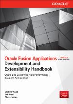 Oracle Fusion Applications Development and Extensibility Hanoracle Fusion Applications Development and Extensibility Handbook Dbook