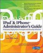 iPad &amp; iPhone Administrator's Guide