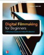 Digital Filmmaking for Beginners a Practical Guide to Video Digital Filmmaking for Beginners a Practical Guide to Video Production Production