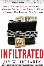 Infiltrated: How to Stop the Insiders and Activists Who Are Exploiting the Financial Crisis to Control Our Lives and Our Fortunes