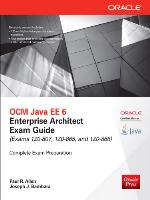 OCM Java Ee 6 Enterprise Architect Exam Guide (Exams 1z0-807, 1z0-865 &amp; 1z0-866)