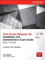 OCA Oracle Database 12c Installation and Administration Exam Guide (Exam 1Z0-062), 2nd Edition