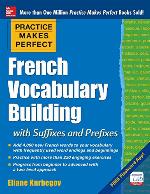 Practice Makes Perfect French Vocabulary Building with Suffixes and Prefixes