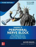 Hadzic's Peripheral Nerve Blocks and Anatomy for Ultrasound-Guided Regional Anesthesia, 3rd edition