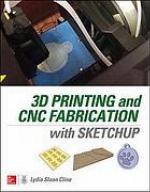 3D Printing and CNC Fabrication with Sketchup