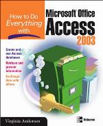 How to Do Everything with Microsoft Office Access 2003