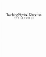 Teaching Physical Education for Learning